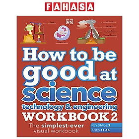 Hình ảnh How To Be Good At Science, Technology & Engineering Workbook 2, Ages 11-14 (Key Stage 3): The Simplest-ever Visual Workbook