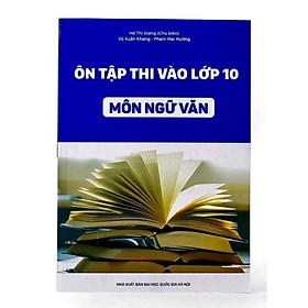 Hình ảnh ￼Sách - Ôn Tập Thi Vào Lớp 10 Môn Ngữ Văn (Ngọc Hà)