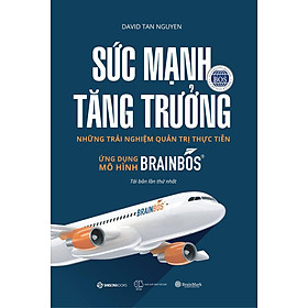 [Download Sách] SÁCH - Sức mạnh tăng trưởng (TB1) - Tác giả David Tan Nguyen