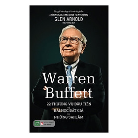 Hình ảnh sách Warren Buffett: 22 Thương Vụ Đầu Tiên Và Bài Học Đắt Giá Từ Những Sai Lầm