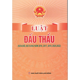 LUẬT ĐẤU THẦU (SỬA ĐỔI, BỔ SUNG 2022) HIỆN HÀNH