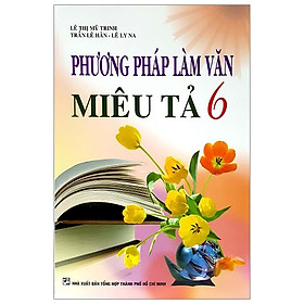 Phương Pháp Làm Văn Miêu Tả Lớp 6
