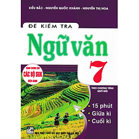 Đề Kiểm Tra Ngữ Văn 7 - 15 Phút - 1 Tiết - Học Kì (Theo Chương Trình GDPT Mới) - HA