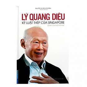 [Download Sách] Lý Quang Diệu Kỷ Luật Thép Singapore (Bìa Cứng)