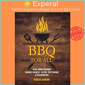Sách - BBQ for All Year-Round Outdoor Cooking for Meat-Eaters, Vegetarians & Pes by Marcus Bawdon (UK edition, Hardback)