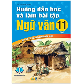 Sách - Hướng Dẫn Học Và Làm Bài Tập Ngữ Văn 11 - tập 1 Biên Soạn Theo Chương Trình GDPT mới (Kết Nối)