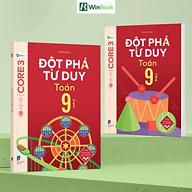 Đột phá tư duy Toán 9 – Dùng chung cho các bộ SGK – Chương trình mới - CÔNG TY CỔ PHẦN TẬP ĐOÀN GIÁO DỤC VÀ ĐÀO TẠO WINEDU