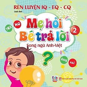 Sách - Mẹ Hỏi Bé Trả Lời - Tập 2 - Song Ngữ Anh Việt - Rèn Luyện Trí Thông Minh, Phát Triển Ngôn Ngữ Cho Bé - Việt Thư