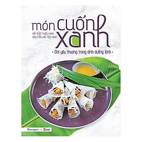 [Download Sách] Món Cuốn Xanh Gói Yêu Thương Trong Dinh Dưỡng Lành