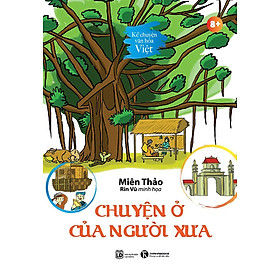 KỂ CHUYỆN VĂN HOÁ VIỆT - CHUYỆN Ở CỦA NGƯỜI XƯA