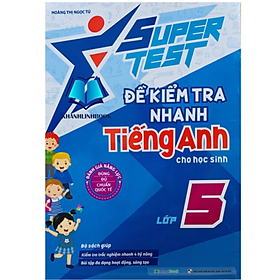 Sách Super Test - Đề kiểm tra nhanh Tiếng Anh Lớp 5 (MG)