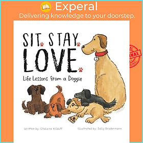 Sách - Sit. Stay. Love. Life Lessons from a Doggie by Sally Brodermann (UK edition, hardcover)