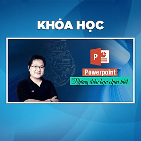 Khóa Học Powerpoint - Những Điều Bạn Chưa Biết