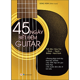 Nơi bán 45 Ngày Biết Đệm Đàn Guitar (Tái Bản) - Giá Từ -1đ