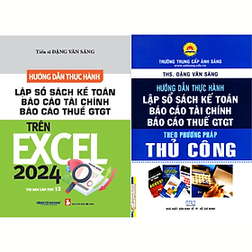 Combo Hướng Dẫn Thực Hành - Lập Sổ Sách Kế Toán, Báo Cáo Tài Chính, Báo Cáo Thuế GTGT: Theo Phương Pháp Thủ Công + Trên Excel (Bộ 2 Cuốn)_KT 