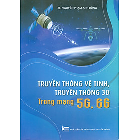 Hình ảnh Truyền Thông Vệ Tinh, Truyền Thông 3D Trong Mạng 5G, 6G - TS. Nguyễn Phạm Anh Dũng