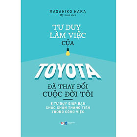 Hình ảnh Tư Duy Làm Việc Của Toyota Đã Làm Thay Đổi Cuộc Đời Tôi