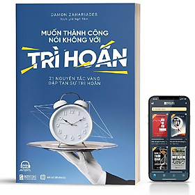 Download sách Sách - Muốn thành công, nói không với trì hoãn - 21 Nguyên tắc vàng đập tan sự trì hoãn