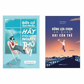 [Download Sách] Combo 2 Cuốn Kĩ Năng Sống Đắt Giá :Đời Có Bao Nhiêu, Hãy Ở Bên Những Người Thú Vị + Đừng Lựa Chọn An Nhàn Khi Còn Trẻ 