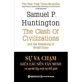 Sự Va Chạm Giữa Các Nền Văn Minh Và Sự Tái Lập Trật Tự Thế Giới (Tặng kèm sổ tay)