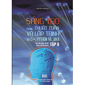 Ảnh bìa Sáng Tạo Trong Thuật Toán Và Lập Trình (Tập 6) - Với C++, PYTHON và JAVA - PGS. TS. Nguyễn Xuân Huy - (bìa mềm)