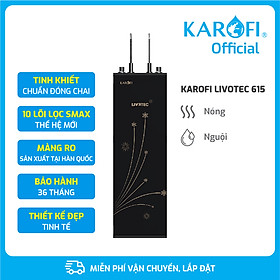 Máy lọc nước nóng nguội Karofi Livotec 615 - Hàng chính hãng