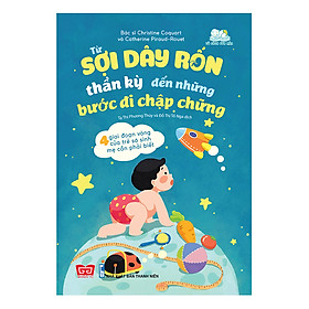 [Download Sách] Từ Sợi Dây Rốn Thần Kỳ Đến Những Bước Đi Chập Chững - 4 Giai Đoạn Vàng Của Trẻ Sơ Sinh Mẹ Cần Phải Biết