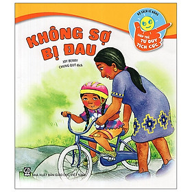 [Download Sách] Bộ Sách Kĩ Năng Giúp Trẻ Tư Duy Tích Cực - Không Sợ Bị Đau (Tái Bản 2019)