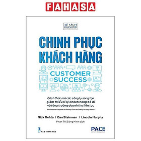 Chinh Phục Khách Hàng - Customer Success - Cách Thức Mà Các Công Ty Sáng Tạo Giảm Thiểu Tỉ Lệ Khách Hàng Bỏ Đi Và Tăng Trưởng Doanh Thu Liên Tục - Di Li