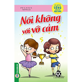 Kỹ Năng Sống Dành Cho Học Sinh – Nói Không Với Vô Cảm