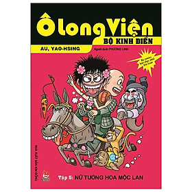 Ô Long Viện - Bộ Kinh Điển - Tập 5: Nữ Tướng Hoa Mộc Lan (Tái Bản 2019)