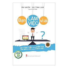 Hình ảnh Sách: Bạn Làm Việc Vì Ai? (Bản Đặc Biệt)