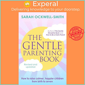 Sách - The Gentle Parenting Book - How to raise calmer, happier children  by Sarah Ockwell-Smith (UK edition, paperback)