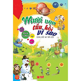 Mười Vạn Câu Hỏi Vì Sao - Các Hiện Tượng Tự Nhiên (Câu Hỏi Và Trả Lời)