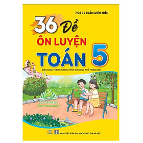 Sách - 36 Đề Ôn Luyện Toán 5 - Biên soạn theo chương trình GDPT mới