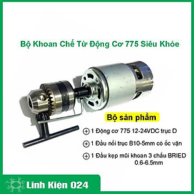 Bộ Khoan Tự Chế Từ Động Cơ 775 Trục D Cực Khỏe và Phụ Kiện V1 ( Đầu Kẹp 3 Chấu và Đầu Nối Trục B10-5mm Có Ốc Vặn )