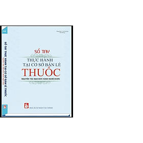 [Download Sách] Sổ tay thực hành tại cơ sở bán lẻ thuốc Nguyên tắc đạo đức hành nghề dược