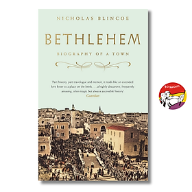 Sách - Bethlehem: Biography of a Town by Nicholas Blincoe | History Nonfiction / Ngoại văn Nhập khẩu