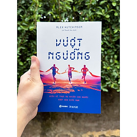 Sách Vượt Ngưỡng - Điều Gì Khiến Con Người Vượt Qua Giới Hạn - Nam Việt