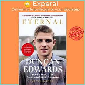 Sách - Duncan Edwards: Eternal : An intimate portrait of Manchester United's los by Wayne Barton (UK edition, hardcover)