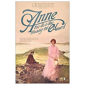 Anne Tóc Đỏ Ở Đảo Hoàng Tử Edward (Tái Bản 2018)