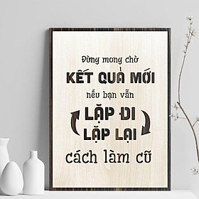 Mua Tranh gỗ decor tạo động lực  Đừng mong chờ kết quả mới nếu vẫn làm theo cách cũ