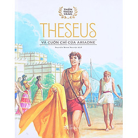 Bộ Thần Thoại Vàng - Theseus Và Cuộn Chỉ Vàng