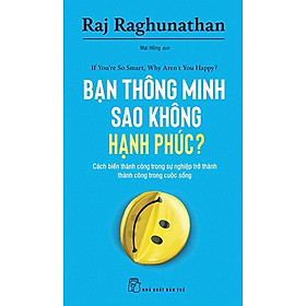 [Download Sách] Bạn Thông Minh Sao Không Hạnh Phúc? - If You'Re So Smart, Why Aren't You Happy?