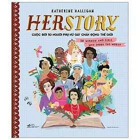Sách HERSTORY - Cuộc Đời 50 Người Phụ Nữ Gây Chấn Động Thế Giới - 50 Cent & Robert Greene