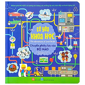 Tớ Yêu Khoa Học - The Adventure Of Your Brain - Chuyến Phiêu Lưu Của Bộ Não - Bìa Cứng