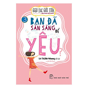Giáo Dục Giới Tính Dành Cho Học Sinh THPT - Bạn Đã Sẵn Sàng Để Yêu