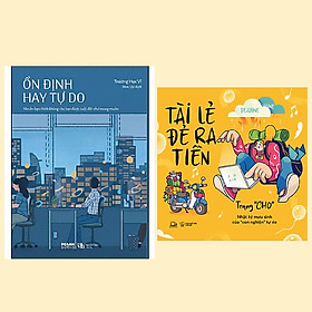 Combo giúp nâng cao tài chính: Ổn Định Hay Tự Do + Tài Lẻ Đẻ Ra Tiền (Nhật Ký Mưu Sinh Của “Con Nghiện” Tự Do)