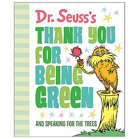 Dr. Seuss s Thank You For Being Green And Speaking For The Trees Dr. Seuss