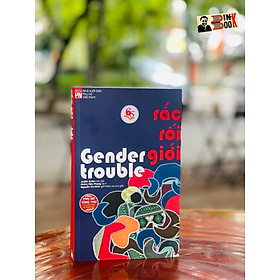 RẮC RỐI GIỚI – GENDER TROUBLE – Judith Butler – Nhóm Tiên Phong dịch – NXB Phụ Nữ (Bìa mềm)